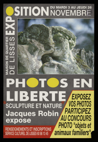 LISSES.- Exposition : Photos en liberté. Sculpture et nature. Jacques Robin expose, Maison de quartier, [3 novembre-26 novembre 1995]. 