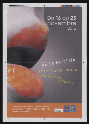 VARENNES-JARCY. - F Le Mot Dit, Le festival de l'oralité sens dessus-dessous, du 16 au 25 novembre 2012 [en partenariat avec les villes de COMBS-LA-VILLE et LIEUSAINT]. 