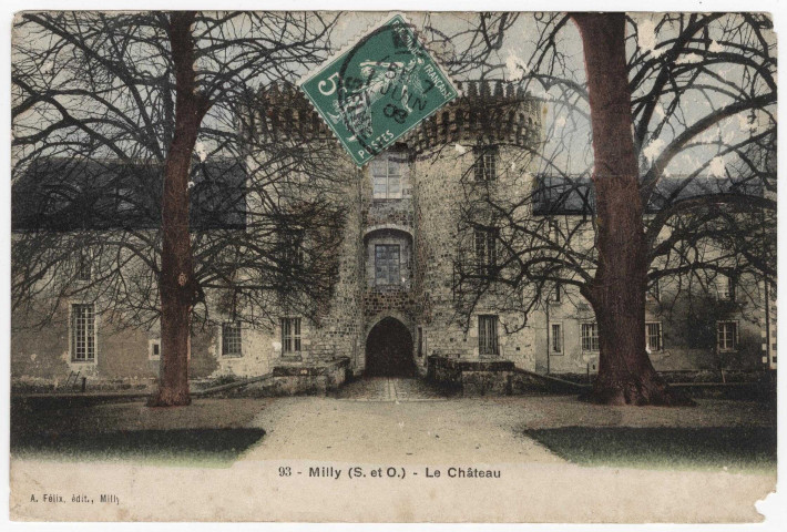 MILLY-LA-FORET. - Le château [Editeur Félix, 1908, timbre à 5 centimes, coloriée]. 