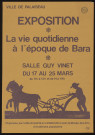 PALAISEAU.- Exposition : la vie quotidienne à l'époque de Bara, Salle Guy Vinet, 17 mars- 25 mars [1979]. 