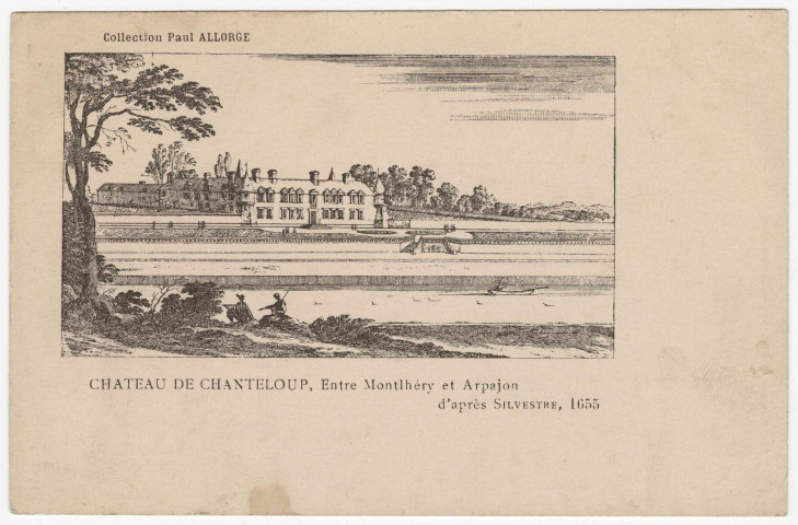 SAINT-GERMAIN-LES-ARPAJON. - Château de Chanteloup, entre Montlhéry et Arpajon d'après dessin de Silvestre, 1655 [Editeur Paul Allorge, Gravure]. 