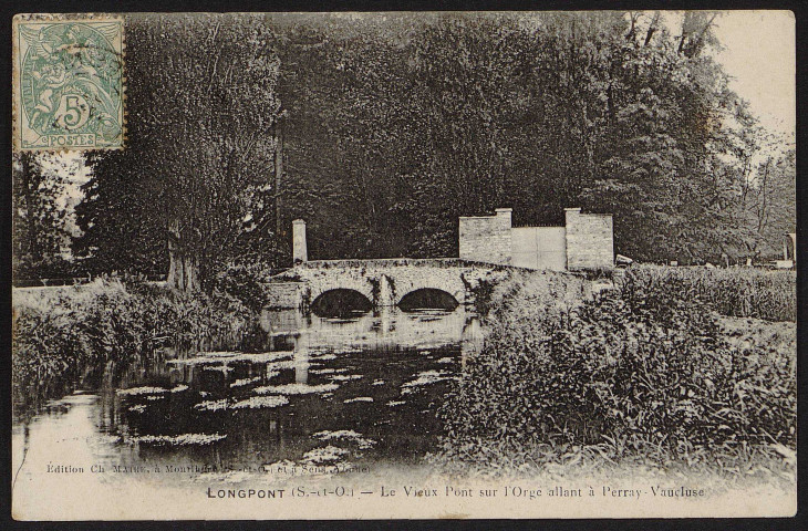 LONGPONT-SUR-ORGE. - Le vieux pont sur l'Orge allant à Perray-Vaucluse [1900-1905].