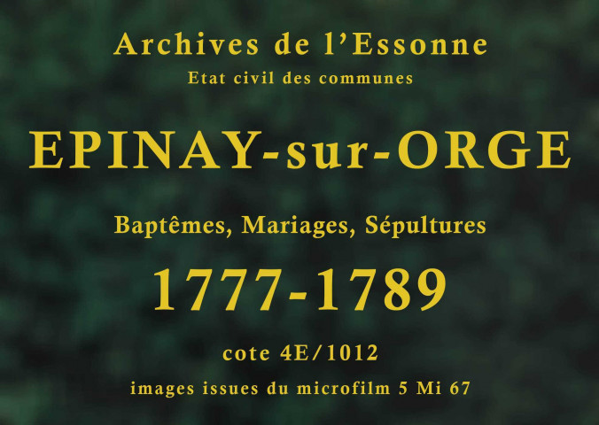 EPINAY-SUR-ORGE. Paroisse Saint-Leu et Saint-Gilles : Baptêmes, mariages, sépultures : registre paroissial (1777-1789). 