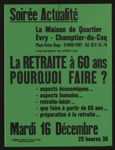 EVRY. - Soirée actualité : la retraite à 60 ans, pourquoi faire ?, Maison de quartier du Champtier du Coq, [16 décembre 1980]. 