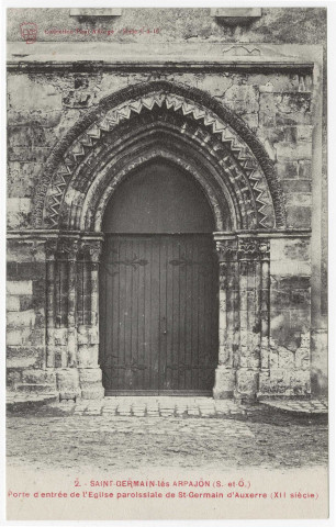 SAINT-GERMAIN-LES-ARPAJON. - Porte d'entrée de l'église paroissiale de Saint-Germain d'Auxerre (XIIe siècle) [Editeur Seine-et-Oise artistique, Paul Allorge]. 