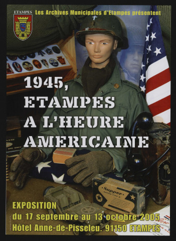 ETAMPES. - Exposition : 1945, Etampes à l'heure américaine, Hôtel Anne-de-Pisseleu, 17 septembre-13 octobre 2005. 