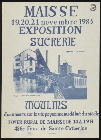 MAISSE.- Exposition Sucrerie - Moulins : documents sur la vie paysanne au début du siècle, Foyer rural de Maisse, 19 novembre-21 novembre 1983. 