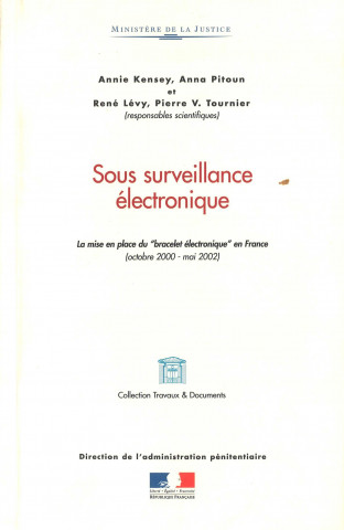 Sous surveillance électronique. La mise en place du "bracelet électronique en France (octobre 2000 - mai 2002)