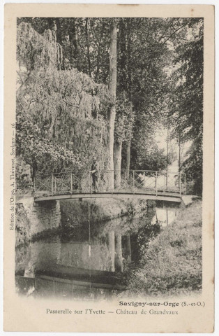 SAVIGNY-SUR-ORGE. - Passerelle sur l'Yvette, château de Grandvaux [Editeur Thévenet, 1903, timbre à 5 centimes]. 