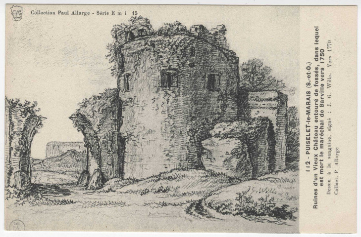 PUISELET-LE-MARAIS. - Ruines d'un vieux château entouré de fossés, dans lequel est mort le maréchal de Barville en 1750 (d'après dessin à la sanguine de J. G. Wille), [Editeur Seine-et-Oise Artistique, collection Paul Allorge]. 