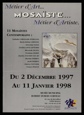 BRUNOY. - Exposition : Métier d'art...mosaïste... métier d'artiste, Musée municipal Robert Dubois Corneau, 2 décembre 1997-11 janvier 1998. 