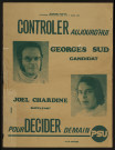 Essonne [Département]. - Affiche électorale. Elections législatives. Liste Contrôler aujourd'hui pour décider demain, avec Georges SUD et Joël CHARDINE, 4 mars - 11 mars 1973. 