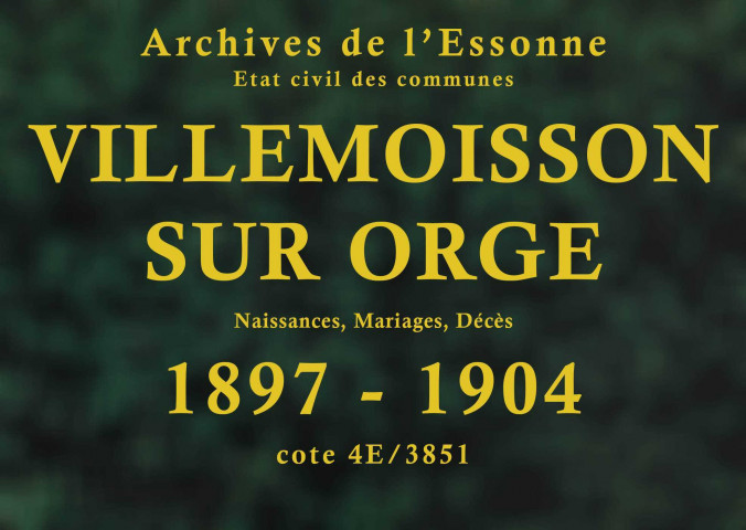 VILLEMOISSON-SUR-ORGE.- Naissances, mariages, décès : registre d'état civil (1897-1904). 
