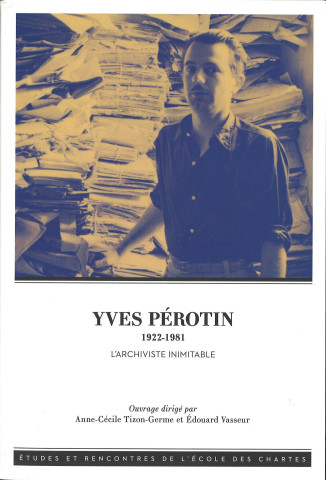 Yves Perotin (1922-1981), l'archiviste inimitable