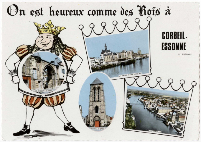 CORBEIL-ESSONNES. - On est heureux comme des rois à Corbeil-Essonnes, vues diverses, Combier, coloriée. 