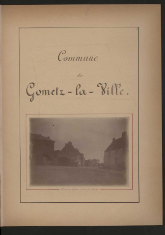 GOMETZ-LE-CHATEL. - Monographie communale [1899] : 3 bandes, 11 vues. 