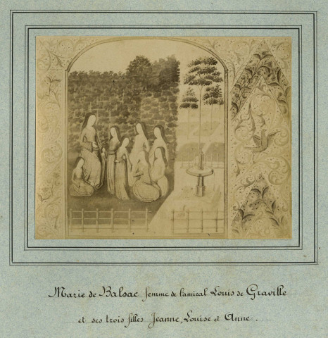 MARCOUSSIS.- Marie de Balzac, femme de l'amiral Louis de Graville et ses trois filles Jeanne, Louise et Anne, 1876, N et B. Dim. 12 x 15 cm. [reproduction d'une enluminure]. 