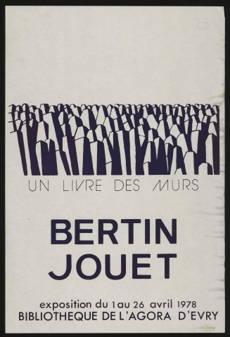 EVRY. - Exposition : Un livre, des murs, de Bertin Jouet, Bibliothèque de l'Agora, 1er avril-26 avril 1978. 
