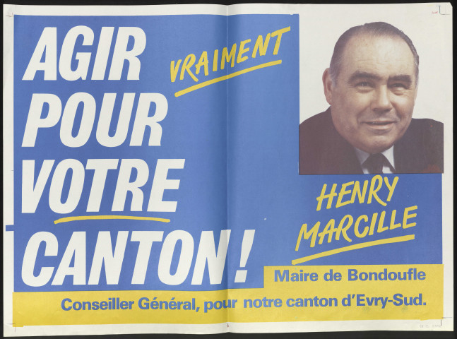 BONDOUFLE. - Affiche électorale. Agir vraiment pour votre canton. Henri Marcille, conseiller général, pour notre canton d'Evry-sud (1985). 