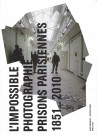 L'impossible photographie : prisons parisiennes 1851-2010