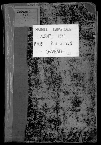 ORVEAU. - Matrice des propriétés bâties et non bâties : folios 1 à 558 [cadastre rénové en 1934]. 