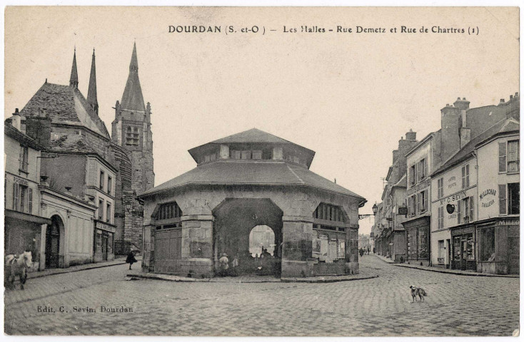 DOURDAN. - Les halles, rue Demetz et rue de Chartres. sevin, Débuisson. 