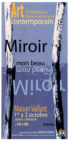 VERRIERES-LE-BUISSON. Art contemporain, 3e édition du Musée éphémère : « Miroir, mon beau miroir », Maison Vaillant, 1er et 2 octobre, de 10h à 20h.