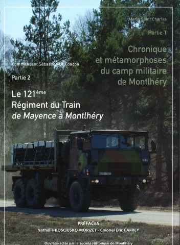 Chronique et métamorphose du camp militaire de Montlhéry : partie 1. Le 121e Régiment du Train de Mayence à Montlhéry : partie 2