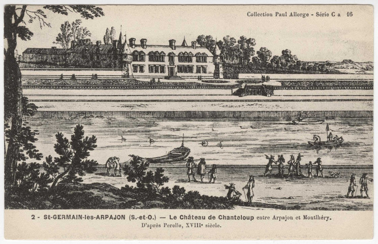 SAINT-GERMAIN-LES-ARPAJON. - Le château de Chanteloup entre Arpajon et Montlhéry [Editeur Seine-et-Oise artistique, Paul Allorge. (d'après dessin de Perelle, XVIIIe siècle)]. 