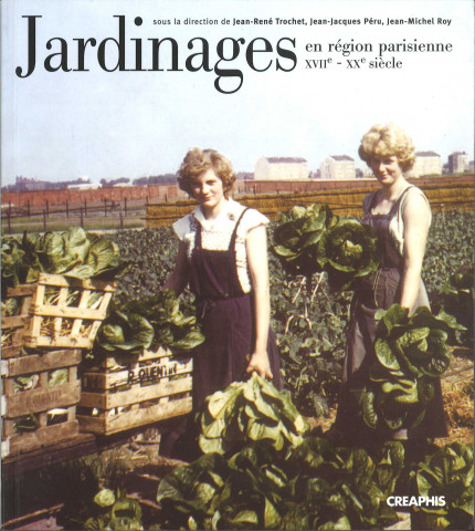 Jardinages en région parisienne du XVIIe au XXe siècle