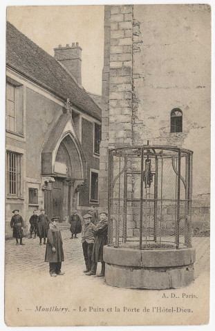MONTLHERY. - Le puits et la porte de l'hospice (ancien hôtel-Dieu) [Editeur AD Debuisson, 1904, timbre à 5 centimes]. 