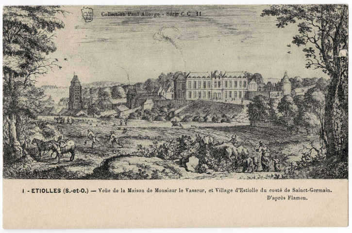 ETIOLLES. - Veüe de la maison de monsieur le Vasseur et village d'Estiolle du costé de Sainct-Germain, dessin de Flamen. Edition Seine-et-Oise artistique et pittoresque, collection Paul Allorge. 