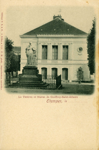 ETAMPES. - Le théâtre et la statue de Geoffroy-Saint-Hilaire [Editeur P.S. à D.]. 