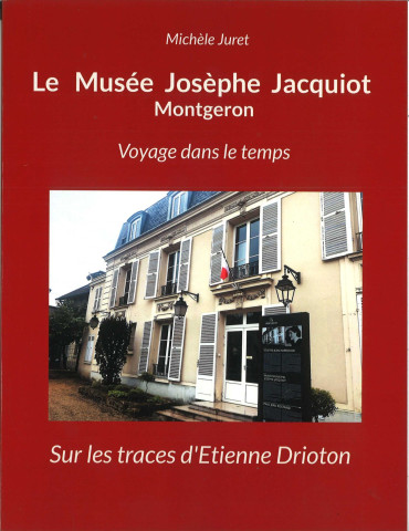 La Musée Josèphe Jacquiot, Montgeron. Voyage dans le temps : Sur les traces d'Etienne Drioton