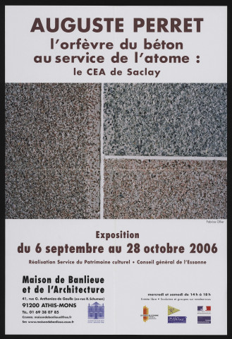 ATHIS-MONS. - Exposition : Auguste Perret. L'orfèvre du béton au service de l'atome : le CEA de Saclay, Maison de Banlieue et de l'Architecture, 6 septembre - 28 octobre 2006. 