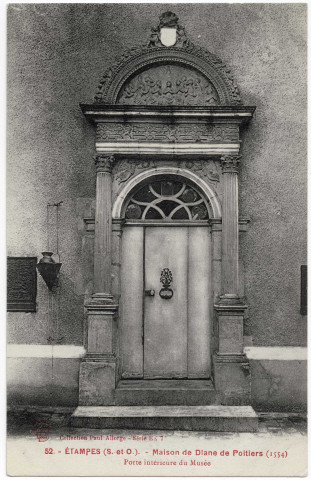 ETAMPES. - Maison de Diane de Poitiers, porte intérieure du musée. Edition Seine-et-Oise artistique et pittoresque, collection Paul Allorge. 