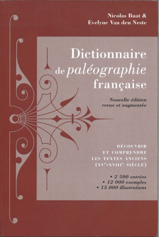 Dictionnaire de paléographie française. Découvrir et comprendre les textes anciens (XVe-XVIIIe siècle).