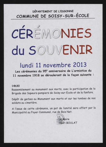 SOISY-SUR-ECOLE. - Lundi 11 novembre 2013, cérémonies du souvenir en l'honneur du 95e anniversaire de l'armistice du 11 novembre 1918 [en 2 exemplaires]. 