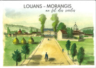 Louans - Morangis au fil des siècles. De l'origine à nos jours