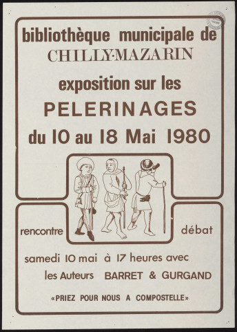 CHILLY-MAZARIN.- Exposition sur les pélerinages : rencontre, débat, Bibliothèque municipale, 10 mai-18 mai 1980. 
