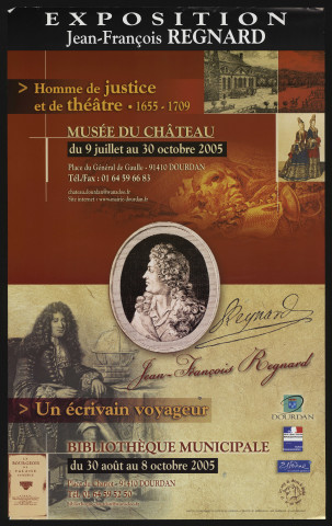 DOURDAN. - Expositions : Jean-François Régnard. Homme de justice et de théâtre (1655 - 1709). Un écrivain voyageur, Musée du château et Bibliothèque municipale, 9 juillet - 30 octobre 2005. 