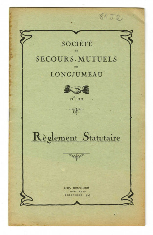 Société de secours mutuels de Longjumeau.- Administration et organisation : règlement statutaire (1880, 1890, 1925). [trois documents imprimés]. 