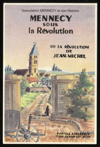 MENNECY. - Mennecy sous la révolution : couverture de l'ouvrage cité. Editions Amatteis, 1989, couleur. 
