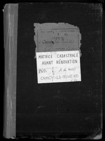 ORMOY-LA-RIVIERE. - Matrice des propriétés non bâties : folios 1 à 400 [cadastre rénové en 1955].