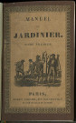 Manuel complet théorique et pratique du jardinier ou l'art de cultiver et de composer toutes sortes de jardins. Première partie : Les jardins potagers et fruitiers