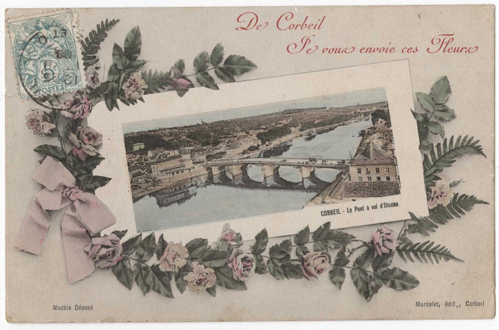 CORBEIL-ESSONNES. - Le pont à vol d'oiseau. De Corbeil je vous envoie ces fleurs, Mardelet, 1908, 3 mots, 5 c, ad., coloriée. 