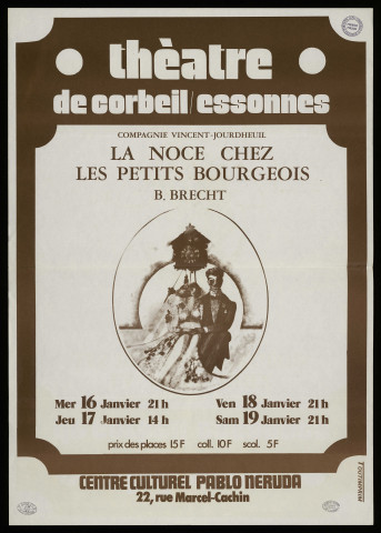 CORBEIL-ESSONNES.- La Noce chez les petits bourgeois, par la Compagnie Vincent-Jourdheuil, Centre culturel Pablo Néruda, 16 janvier-19 janvier 1974. 