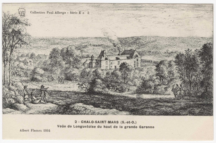CHALO-SAINT-MARS. - Veüe de Longuetoise du haut de la Grande Garenne, (d'après gravure de Flamen de 1664). Editeur Seine-et-Oise Artistique et Pittoresque. Collection Paul Allorge. 