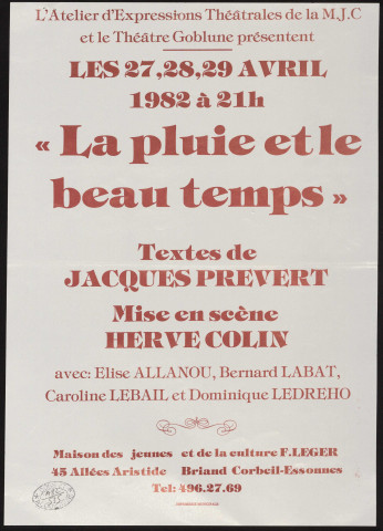 CORBEIL-ESSONNES. - Spectacle : La pluie et le beau temps, textes de Jacques Prévert, Maison des Jeunes et de la Culture - Allées Aristide Briand, 27 avril-29 avril 1982. 