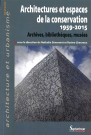 Architectures et espaces de la conservation 1959-2015) : Archives, bibliothèques, musée